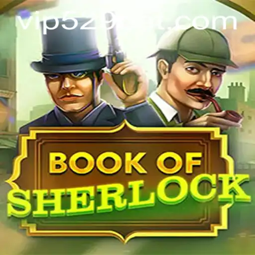 Exploring the Intricate World of BookOfSherlock: A Game Brought to You by 529bet